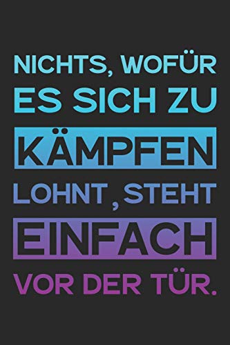 Nichts, Wof?r Es Sich Zu K?mpfen Lohnt, Steht Einfach Vor Der T?r.: A5 Terminplaner Planer Wochenplaner Kalender | Motivation Motivationshilfe ... | 120 Seiten F?r 52 Wochen (German Edition) - 9781078272186