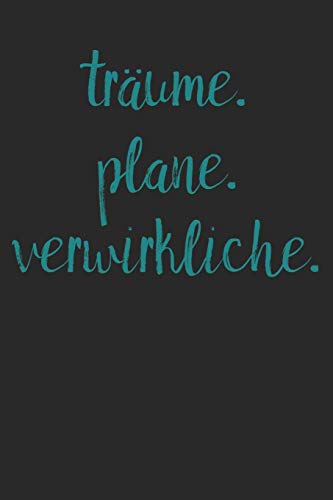 Tr?ume. Plane. Verwirkliche.: A5 Terminplaner Planer Wochenplaner Kalender | Motivation Motivationshilfe Motivierende Spr?che | Geschenk F?r Freunde ... | 120 Seiten F?r 52 Wochen (German Edition) - 9781078273121