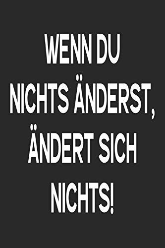 Wenn Du Nichts ?nderst, ?ndert Sich Nichts!: A5 Terminplaner Planer Wochenplaner Kalender | Motivation Motivationshilfe Motivierende Spr?che | ... | 120 Seiten F?r 52 Wochen (German Edition) - 9781078277976