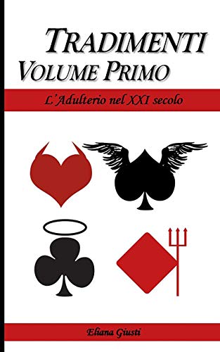 Tradimenti - Volume Primo: L'Adulterio Nel Xxi Secolo (Italian Edition)