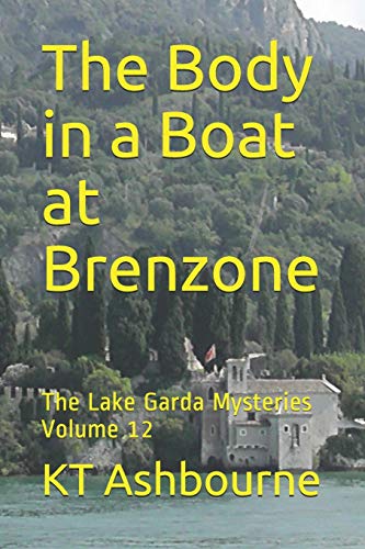 The Body In A Boat At Brenzone: The Lake Garda Mysteries Volume 12