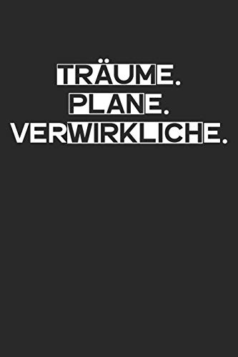 Tr?ume. Plane. Verwirkliche.: A5 Terminplaner Planer Wochenplaner Kalender | Motivation Motivationshilfe Motivierende Spr?che | Geschenk F?r Freunde ... | 120 Seiten F?r 52 Wochen (German Edition) - 9781078274395