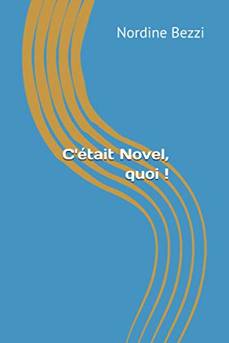 C'?tait Novel, Quoi ! (French Edition)