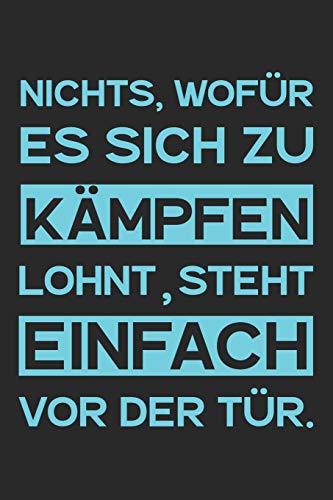 Nichts, Wof?r Es Sich Zu K?mpfen Lohnt, Steht Einfach Vor Der T?r.: A5 Notizbuch Zeichenbuch Tagebuch | Motivation Motivationshilfe Motivierende ... | 120 Seiten Linierte Seiten (German Edition) - 9781078275446