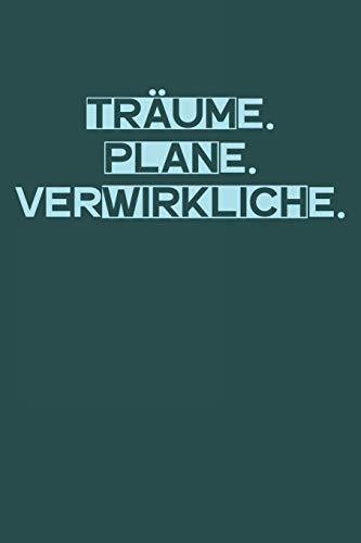 Tr?ume. Plane. Verwirkliche.: A5 Terminplaner Planer Wochenplaner Kalender | Motivation Motivationshilfe Motivierende Spr?che | Geschenk F?r Freunde ... | 120 Seiten F?r 52 Wochen (German Edition) - 9781078275934