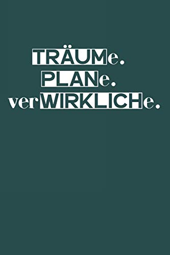Tr?ume. Plane. Verwirkliche.: A5 Terminplaner Planer Wochenplaner Kalender | Motivation Motivationshilfe Motivierende Spr?che | Geschenk F?r Freunde ... | 120 Seiten F?r 52 Wochen (German Edition) - 9781078276702