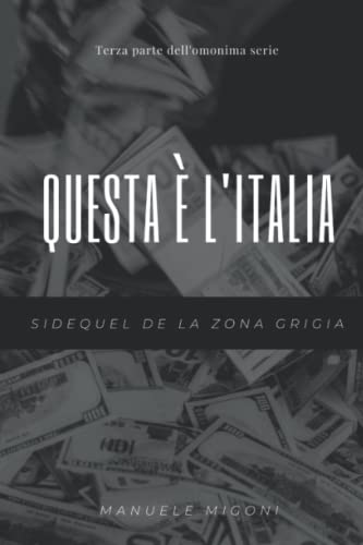 Questa ? L'Italia: Sidequel De La Zona Grigia (Sequel La Zona Grigia) (Italian Edition)