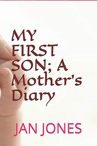 My First Son; A Mother's Diary (Jan E. Jones)
