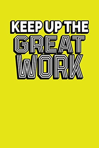 Keep Up The Great Work: Employee Appreciation Gift For Your Employees, Coworkers, Or Boss