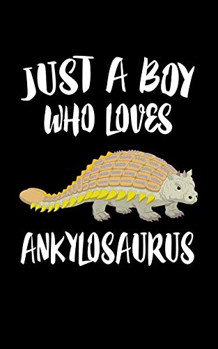 Just A Boy Who Loves Ankylosaurus: Animal Nature Collection