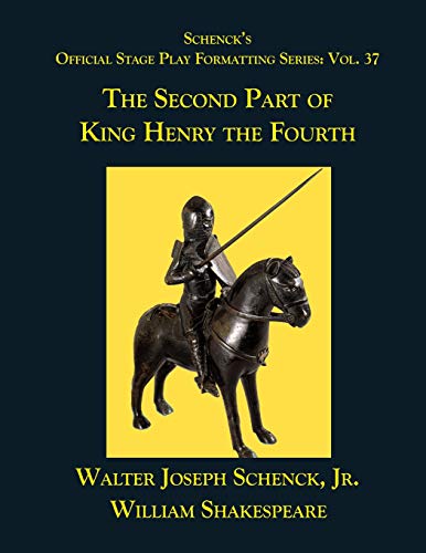 Schenckæs Official Stage Play Formatting Series: Vol. 37 - The Second Part Of King Henry The Fourth