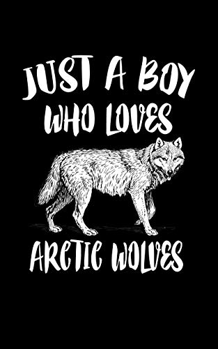 Just A Boy Who Loves Arctic Wolves: Animal Nature Collection