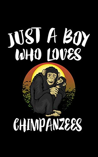 Just A Boy Who Loves Chimpanzees: Animal Nature Collection