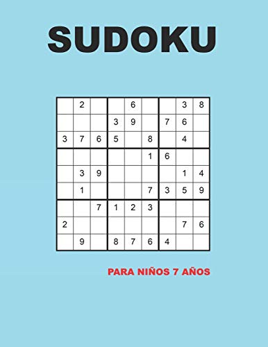 Sudoku Para Ni±Os 7 A±Os: 150 Adivinanza - Fßcil - Medio - Dif?cil | Con Soluciones 9X9 Clßsico Puzzle -Juego De L?Gica (Spanish Edition)
