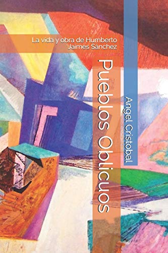 Pueblos Oblicuos: La Vida Y Obra De Humberto Jaimes S?ƒnchez (Colecci?N Bellas Artes) (Spanish Edition)