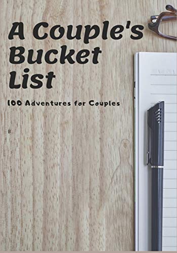 A Couple's Bucket List: 100 Adventures For Couples (Insperational Gratitude)