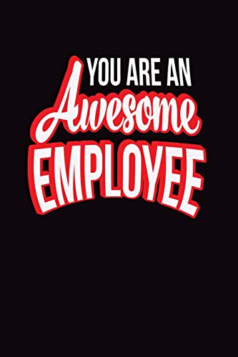 You Are An Awesome Employee: Employee Appreciation Gift For Your Employees, Coworkers, Or Boss