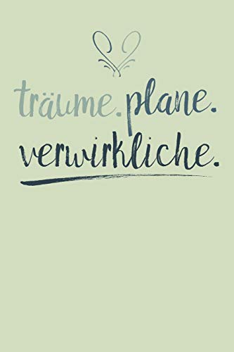 Tr?ume. Plane. Verwirkliche.: A5 Terminplaner Planer Wochenplaner Kalender | Motivation Motivationshilfe Motivierende Spr?che | Geschenk F?r Freunde ... | 120 Seiten F?r 52 Wochen (German Edition) - 9781078389266