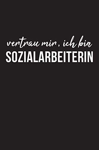 Vertrau Mir, Ich Bin Sozialarbeiterin: 6X9 Liniert Notizbuch F?r Sozialarbeiterin (German Edition)