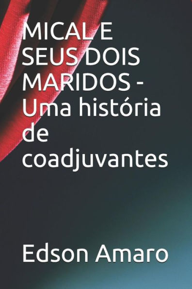 Mical E Seus Dois Maridos - Uma Hist?ria De Coadjuvantes (Portuguese Edition)