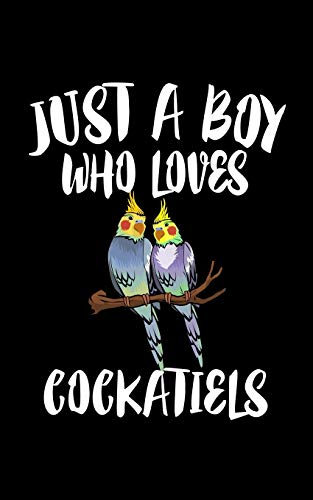 Just A Boy Who Loves Cockatiels: Animal Nature Collection