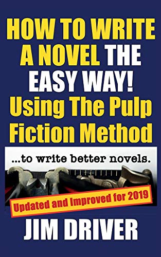 How To Write A Novel The Easy Way Using The Pulp Fiction Method To Write Better Novels: Writing Skills