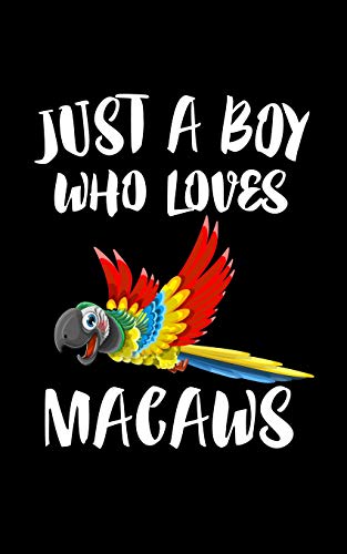 Just A Boy Who Loves Macaws: Animal Nature Collection