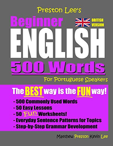 Preston Lee's Beginner English 500 Words For Portuguese Speakers (British Version) (Preston Lee's English For Portuguese Speakers (British Version))