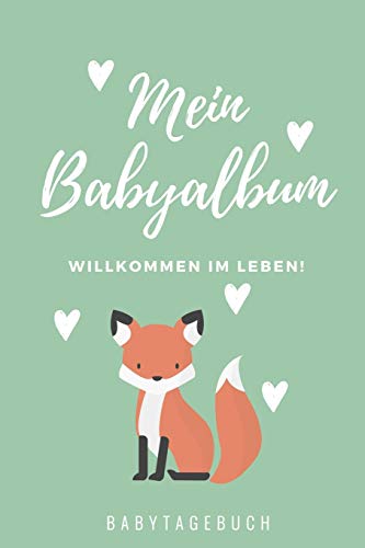 Willkommen Im Leben Mein Babyalbum Babytagebuch: A5 52 Wochen Kalender Als Geschenk Zur Geburt | Geschenkidee F?r Werdene M?tter Zur Schwangerschaft | ... | Babys Erstes Jahr (German Edition) - 9781078443432