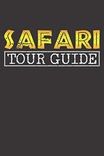 Safari Tour Guide Notebook: Vintage Safari Tour Guide Africa Vacation Kenya Namibia Gift 6X9 College Ruled 120 Pages Student Teacher School