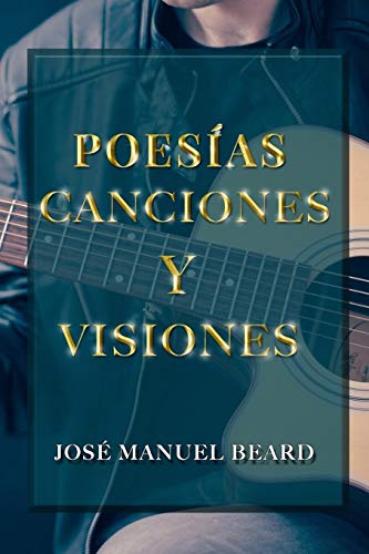 Poes?As, Canciones Y Visiones (Spanish Edition)