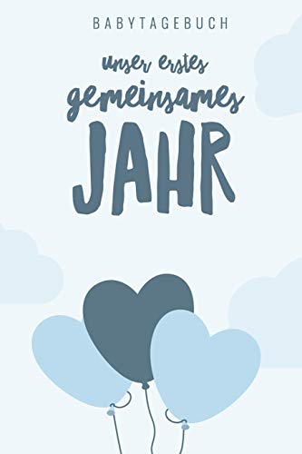 Unser Erstes Gemeinsames Jahr Babytagebuch: A5 52 Wochen Kalender Als Geschenk Zur Geburt F?r Jungen | Geschenkidee F?r Werdene M?tter Zur ... | Babys Erstes Jahr (German Edition) - 9781078445603
