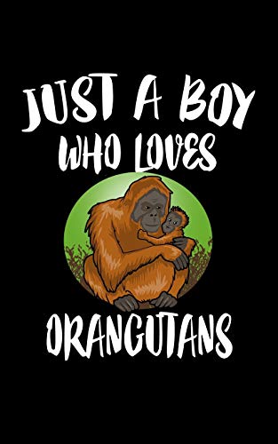 Just A Boy Who Loves Orangutans: Animal Nature Collection - 9781078458986