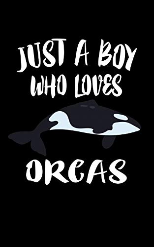 Just A Boy Who Loves Orcas: Animal Nature Collection