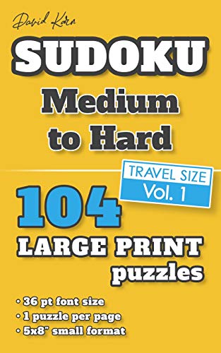 David Karn Sudoku Û Medium To Hard Vol 1: 104 Puzzles, Travel Size, Large Print, 36 Pt Font Size, 1 Puzzle Per Page