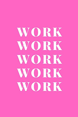 Work Work Work Work Work - 9781078477505