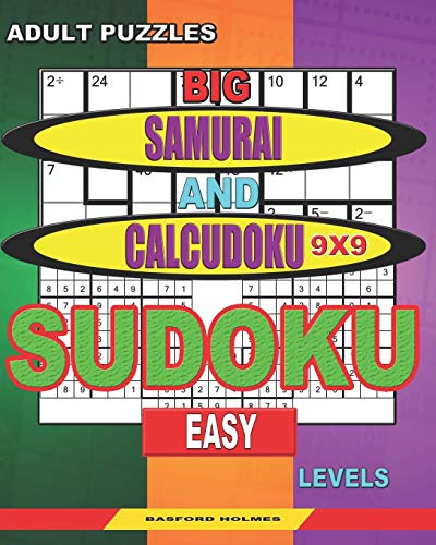 Adult Puzzles. Big Samurai And Calcudoku 9X9 Sudoku. Easy Levels.: Very Large Font. 50% Of Characters Are Displayed ("+"; "-"; "X"; "/"). (Sudoku And Large Size Puzzles)