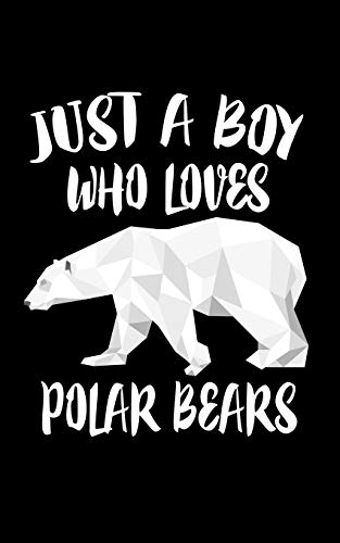 Just A Boy Who Loves Polar Bears: Animal Nature Collection