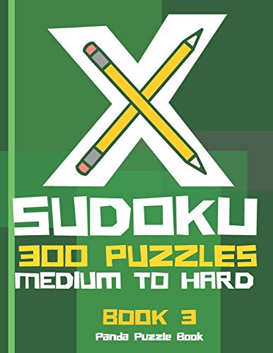 X Sudoku - 300 Puzzles Medium To Hard - Book 3: Sudoku Variations - Sudoku X Puzzle Books