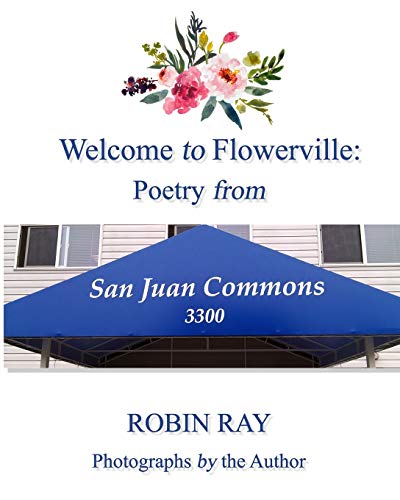 Welcome To Flowerville: Poetry From San Juan Commons