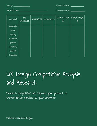 Ux Design Competitive Analysis And Research: Research Competition And Improve Your Product To Provide Better Services To Your Costumer