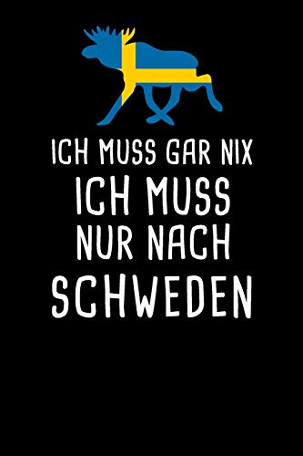 Ich Muss Gar Nix Ich Muss Nur Nach Schweden: Mein Reisetagebuch Zum Selberschreiben Und Gestalten Von Erinnerungen, Notizen In Skandinavien - Block ... Sverige Bonus Checklisten (German Edition) - 9781079070828