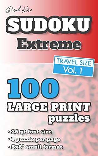 David Karn Sudoku Û Extreme Vol 1: 100 Puzzles, Travel Size, Large Print, 36 Pt Font Size, 1 Puzzle Per Page