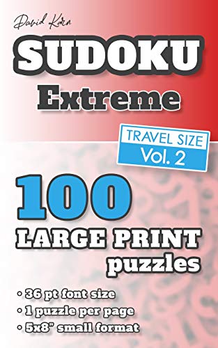 David Karn Sudoku Û Extreme Vol 2: 100 Puzzles, Travel Size, Large Print, 36 Pt Font Size, 1 Puzzle Per Page
