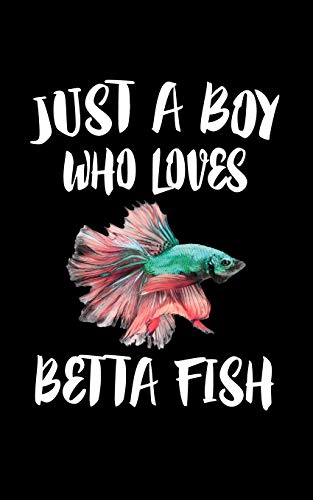 Just A Boy Who Loves Betta Fish: Animal Nature Collection - 9781079092875