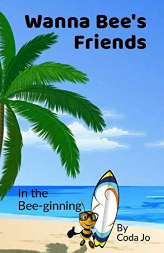 Wanna Bee's Friends: In The Bee-Ginning