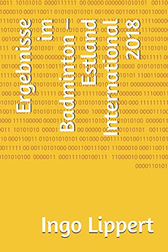 Ergebnisse Im Badminton ? Estland International 2018 (Sportstatistik) (German Edition)