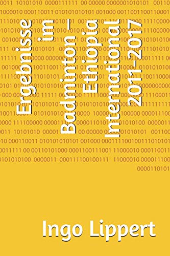 Ergebnisse Im Badminton ? Ethiopia International 2011-2017 (Sportstatistik) (German Edition)