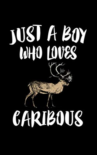 Just A Boy Who Loves Caribous: Animal Nature Collection