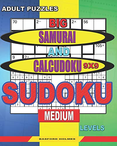 Adult Puzzles. Big Samurai And Calcudoku 9X9 Sudoku. Medium Levels.: Very Large Font. 50% Of Characters Are Displayed ("+"; "-"; "X"; "/"). (Sudoku And Large Size Puzzles)